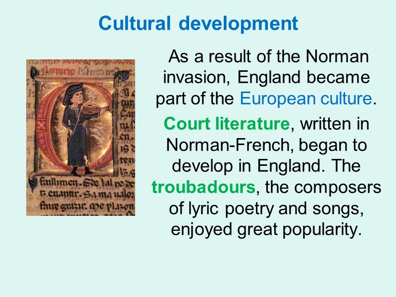 Cultural development     As a result of the Norman invasion, England